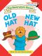 [The Berenstain Bears Bright & Early 01] • Old Hat, New Hat